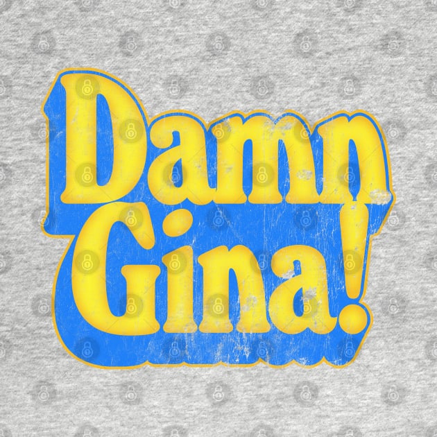 Damn Gina! by DankFutura